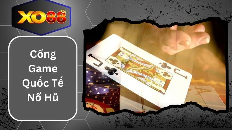 Cổng Game Quốc Tế Nổ Hũ